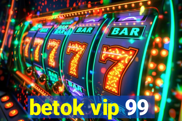 betok vip 99